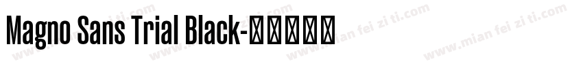 Magno Sans Trial Black字体转换